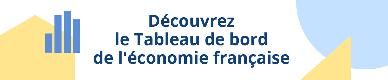 Découvrez le Tableau de bord de l'économie française